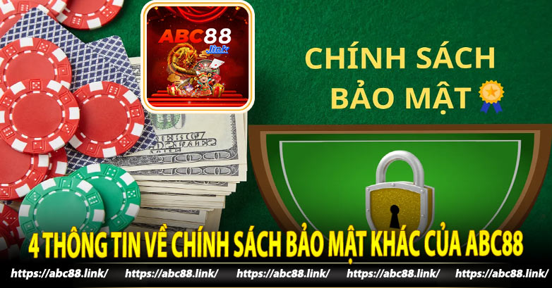 4 Thông tin về Chính Sách Bảo Mật khác của Abc88