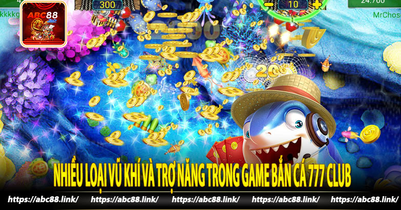 Nhiều loại vũ khí và trợ năng trong game Bắn cá 777 Club