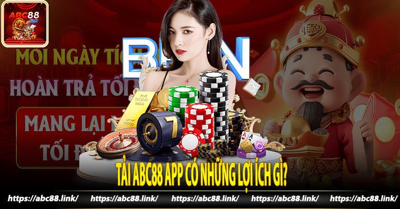 Tải Abc88 App có những lợi ích gì?