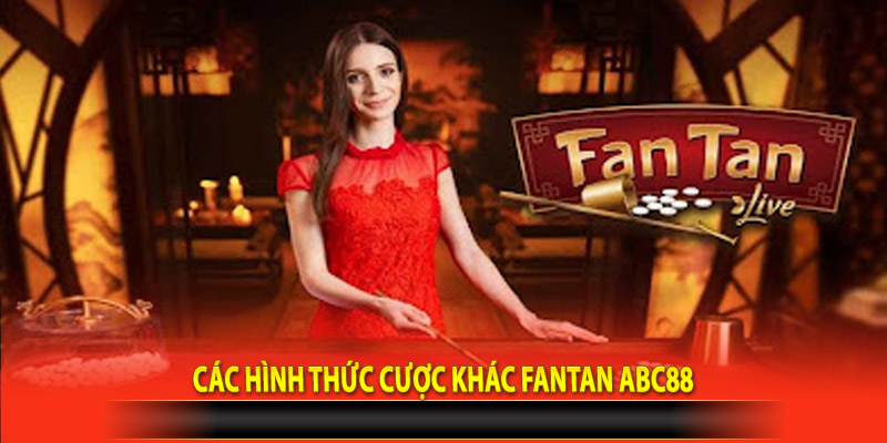 Các hình thức cược khác Fantan Abc88