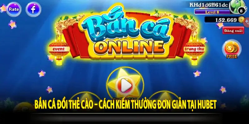 Bắn Cá Đổi Thẻ Cào – Cách Kiếm Thưởng Đơn Giản Tại Hubet