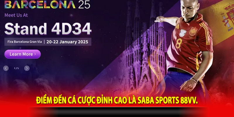 Điểm đến cá cược đỉnh cao là Saba Sports 88VV